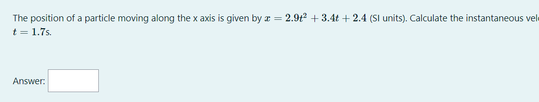 The Position Of A Particle Moving Along The X Axis Is Given By X 2 9x2 3 4t 2 4 Sl Units Calculate The Instanta 1