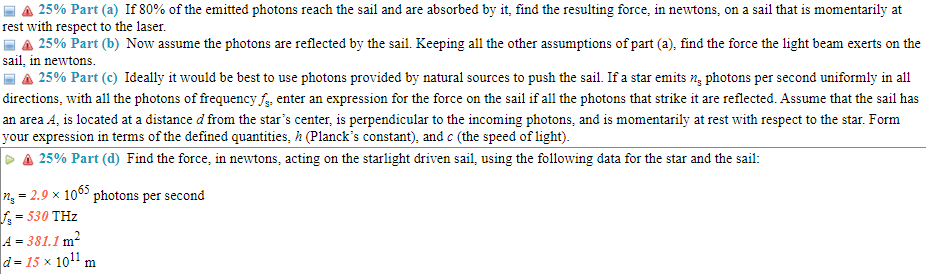 A 25 Part A If 80 Of The Emitted Photons Reach The Sail And Are Absorbed By It Find The Resulting Force In Newtons 1