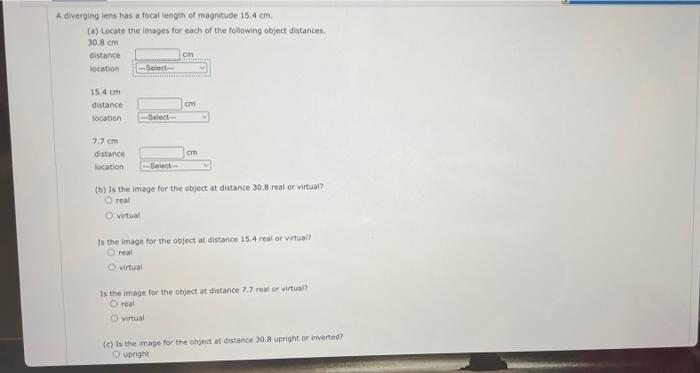 A Diverging Lens Has A Focal Length Of Magnitude 15 4 Cm A Locate The Images For Each Of The Following Object Distance 1