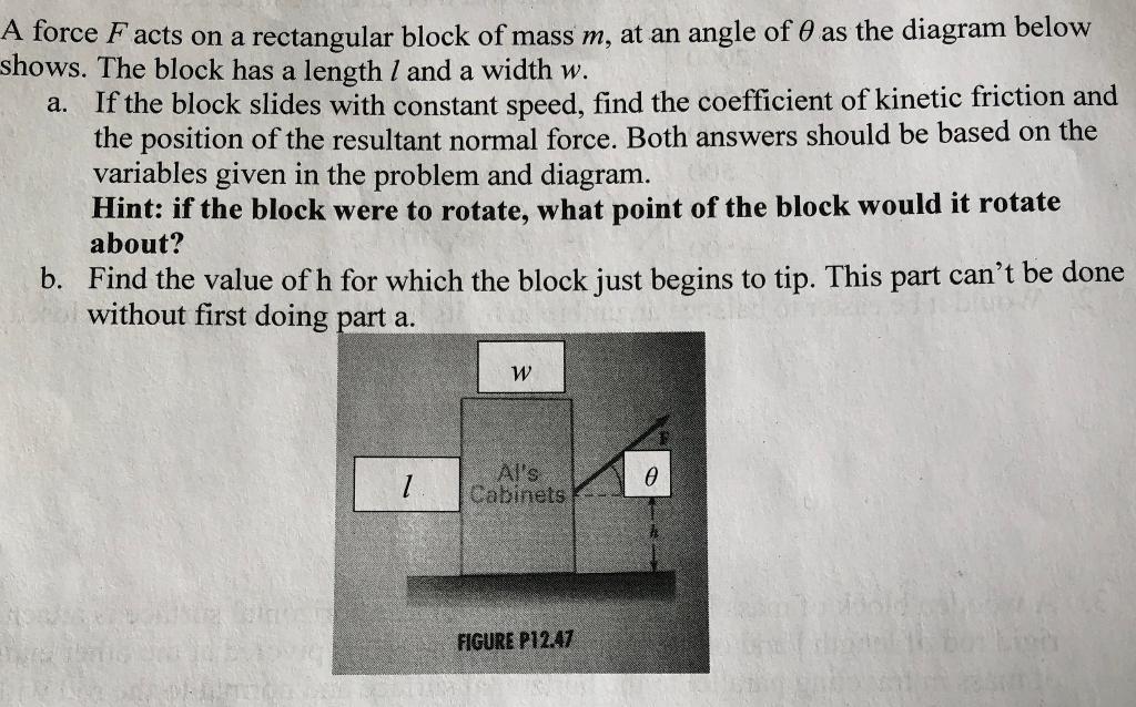 A A Force Facts On A Rectangular Block Of Mass M At An Angle Of As The Diagram Below Shows The Block Has A Length 1 A 1