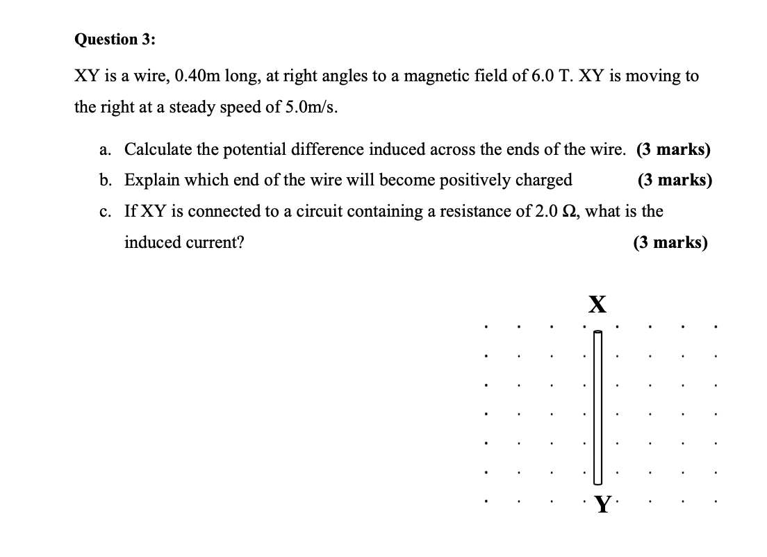 Question 3 Xy Is A Wire 0 40m Long At Right Angles To A Magnetic Field Of 6 0 T Xy Is Moving To The Right At A Stead 1