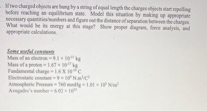 If Two Charged Objects Are Hung By A String Of Equal Length The Charges Objects Start Repelling Before Reaching An Equil 2