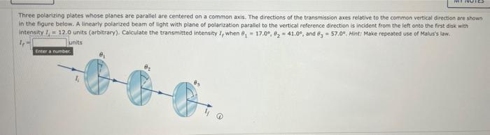 Vi Three Polarizing Plates Whose Planes Are Parallel Are Centered On A Common Axis The Directions Of The Transmission A 1