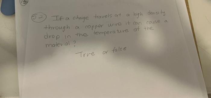 If A Charge Travels At A High Density Through A Copper Wire It Can Cause A Drop In The Temperature Of The Material Tru 1