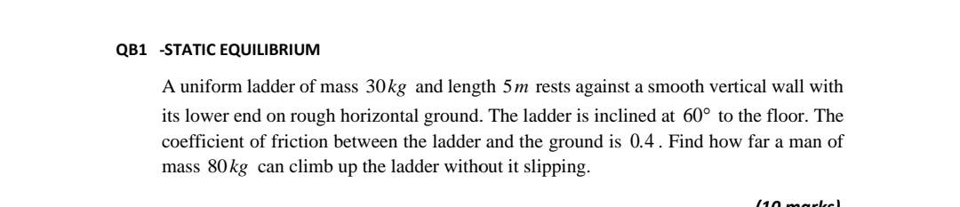 Qb1 Static Equilibrium A Uniform Ladder Of Mass 30kg And Length 5 M Rests Against A Smooth Vertical Wall With Its Lower 1