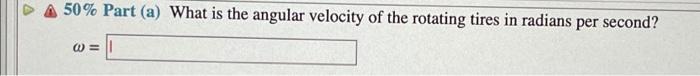 Problem 4 A Truck With 0 420 M Radius Tires Travels At 42 M S 50 Part A What Is The Angular Velocity Of The Rotat 2