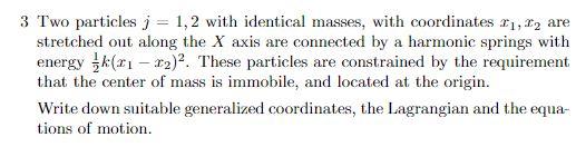 3 Two Particles J 1 2 With Identical Masses With Coordinates 21 12 Are Stretched Out Along The X Axis Are Connected 1