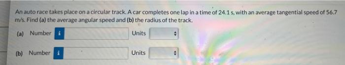 An Auto Race Takes Place On A Circular Track A Car Completes One Lap In A Time Of 24 1s With An Average Tangential Spe 1