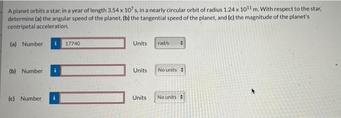 A A Planet Orbits A Star In A Year Of Length 3 54 X 10 S In A Nearly Circular Orbit Of Radius 1 24 X 101m With Respect 1