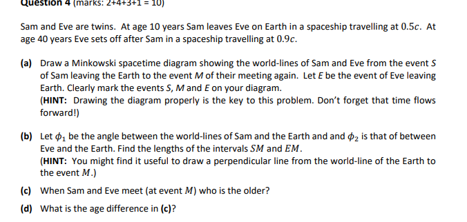 Question 4 Marks 2 4 3 1 10 Sam And Eve Are Twins At Age 10 Years Sam Leaves Eve On Earth In A Spaceship Travellin 1