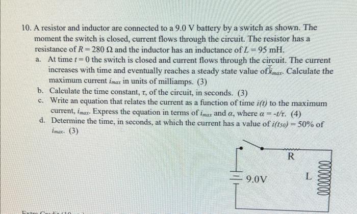 10 A Resistor And Inductor Are Connected To A 9 0 V Battery By A Switch As Shown The Moment The Switch Is Closed Curr 1