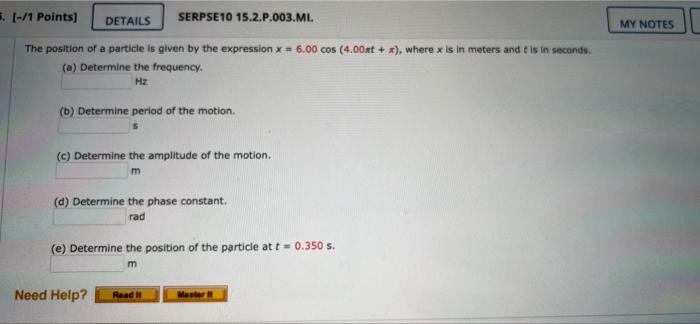1 Points Details Serpse10 15 2 P 003 Mi My Notes The Position Of A Partide Is Given By The Expression X 6 00 Cos 1