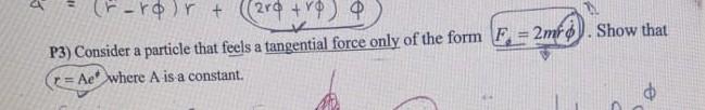 R Roir 200 10 P3 Consider A Particle That Feels A Tangential Force Only Of The Form F 2mr Show That R Ae Where 1