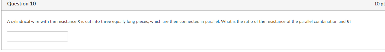 Question 10 10 Pt A Cylindrical Wire With The Resistance Ris Cut Into Three Equally Long Pieces Which Are Then Connecte 1