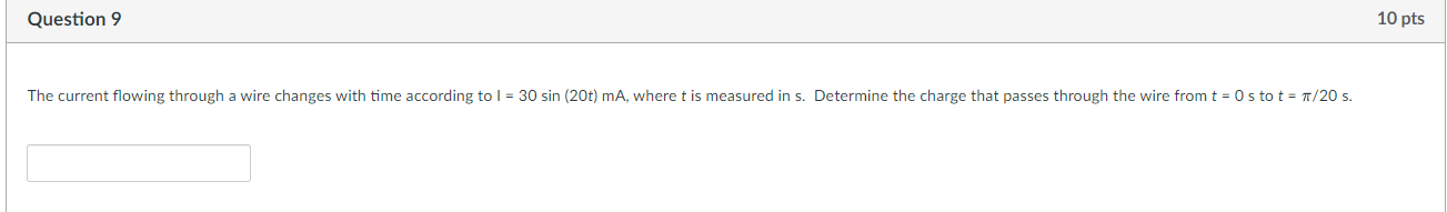 Question 9 10 Pts The Current Flowing Through A Wire Changes With Time According To I 30 Sin 20t Ma Where T Is Meas 1