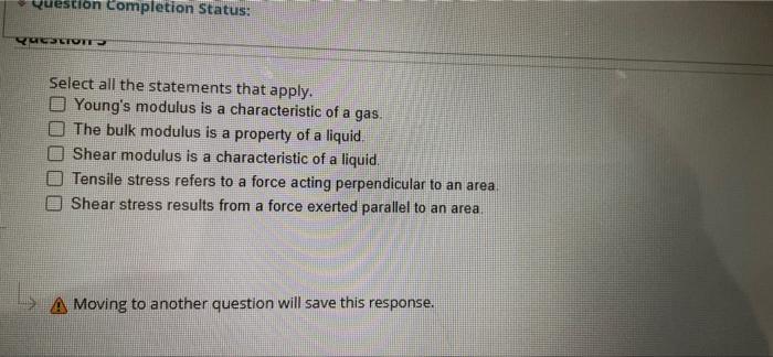 Question Completion Status Yucolto Select All The Statements That Apply Young S Modulus Is A Characteristic Of A Gas 1