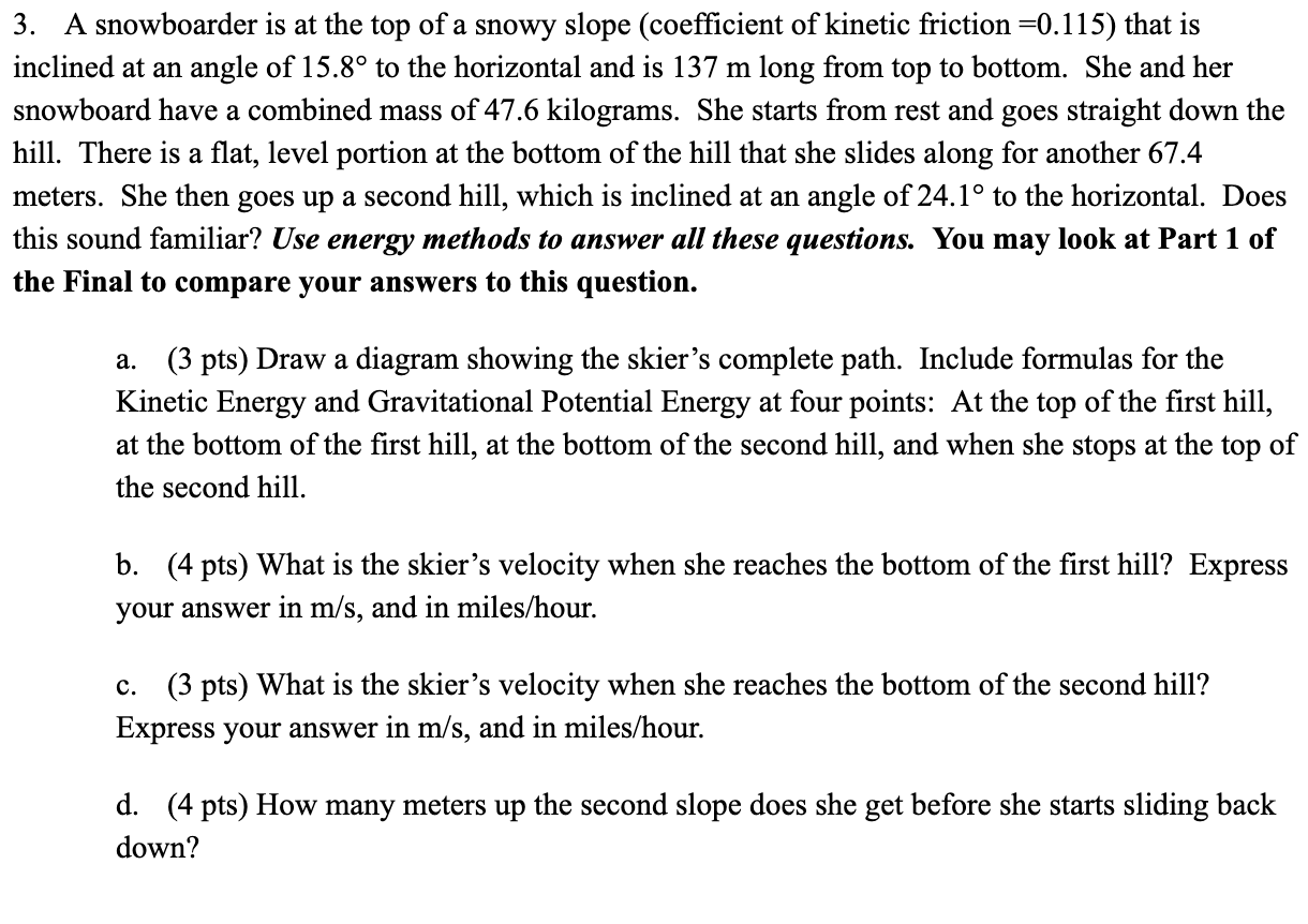 3 A Snowboarder Is At The Top Of A Snowy Slope Coefficient Of Kinetic Friction 0 115 That Is Inclined At An Angle Of 1