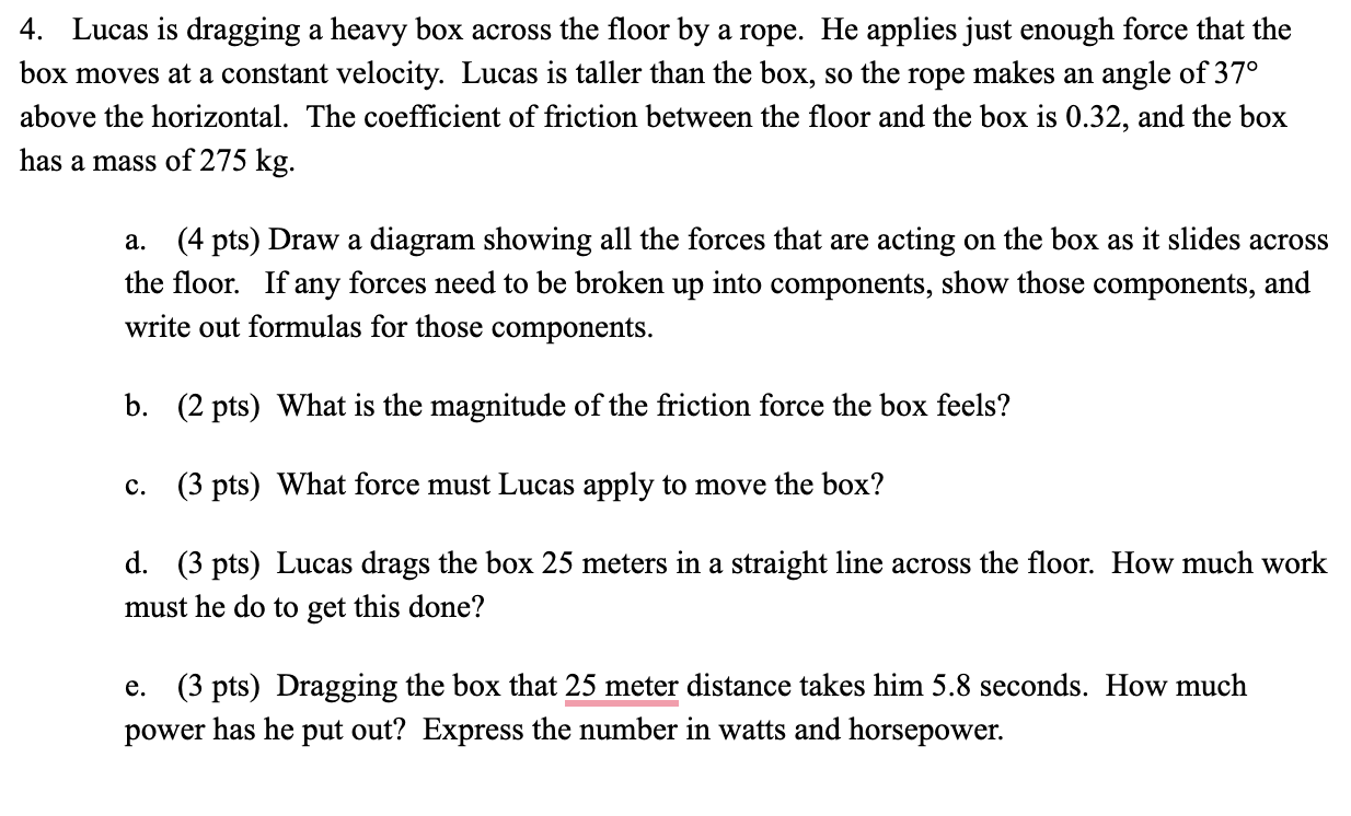 4 Lucas Is Dragging A Heavy Box Across The Floor By A Rope He Applies Just Enough Force That The Box Moves At A Consta 1