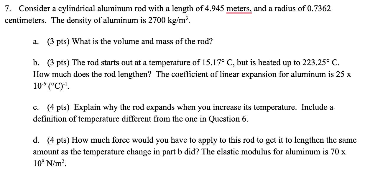 7 Consider A Cylindrical Aluminum Rod With A Length Of 4 945 Meters And A Radius Of 0 7362 Centimeters The Density Of 1