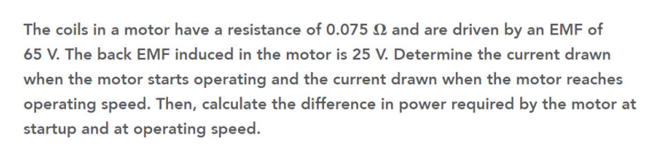 The Coils In A Motor Have A Resistance Of 0 075 12 And Are Driven By An Emf Of 65 V The Back Emf Induced In The Motor I 1