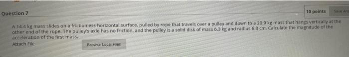 Question 7 10 Points A 14 4 Kg Mass Slides On A Frictionless Horizontal Surface Pulled By Rope That Travels Over A Pull 1
