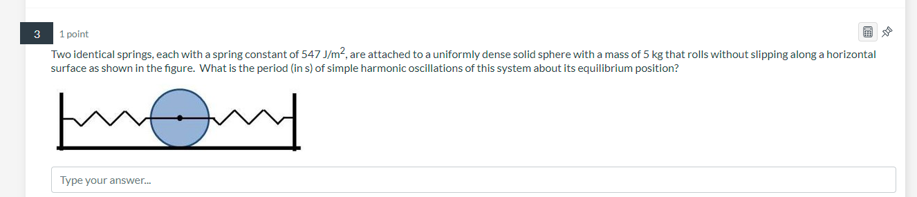 3 1 Point Two Identical Springs Each With A Spring Constant Of 547 J M2 Are Attached To A Uniformly Dense Solid Sphere 1