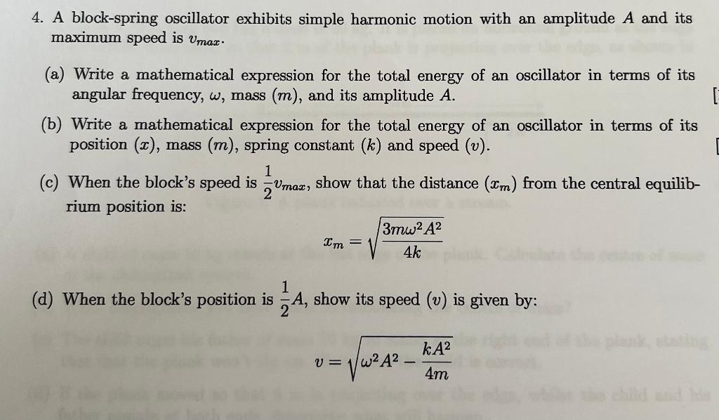 4 A Block Spring Oscillator Exhibits Simple Harmonic Motion With An Amplitude A And Its Maximum Speed Is Vmax A Wri 1