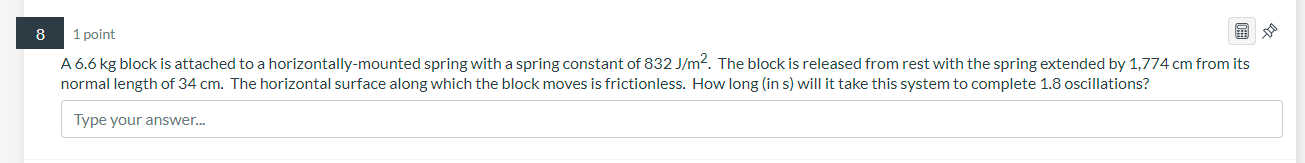 8 1 Point A6 6 Kg Block Is Attached To A Horizontally Mounted Spring With A Spring Constant Of 832 J M2 The Block Is Re 1