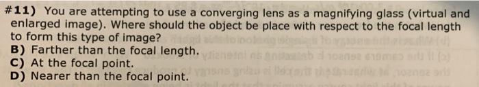 11 You Are Attempting To Use A Converging Lens As A Magnifying Glass Virtual And Enlarged Image Where Should The Ob 1