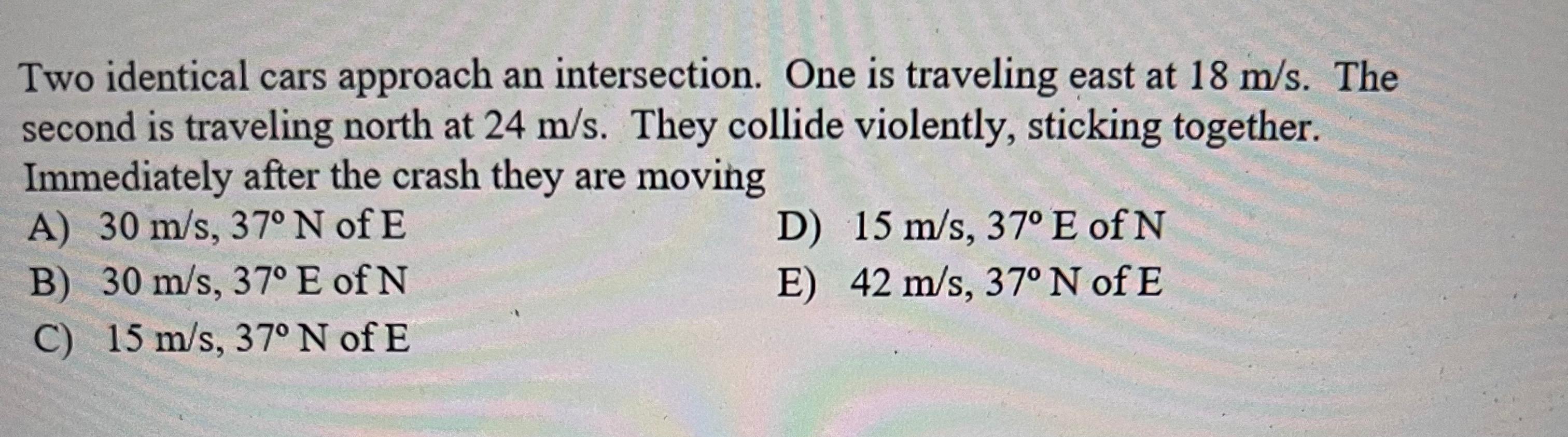 Two Identical Cars Approach An Intersection One Is Traveling East At 18 M S The Second Is Traveling North At 24 M S T 1