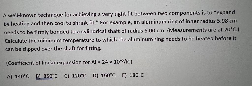 A Well Known Technique For Achieving A Very Tight Fit Between Two Components Is To Expand By Heating And Then Cool To S 1