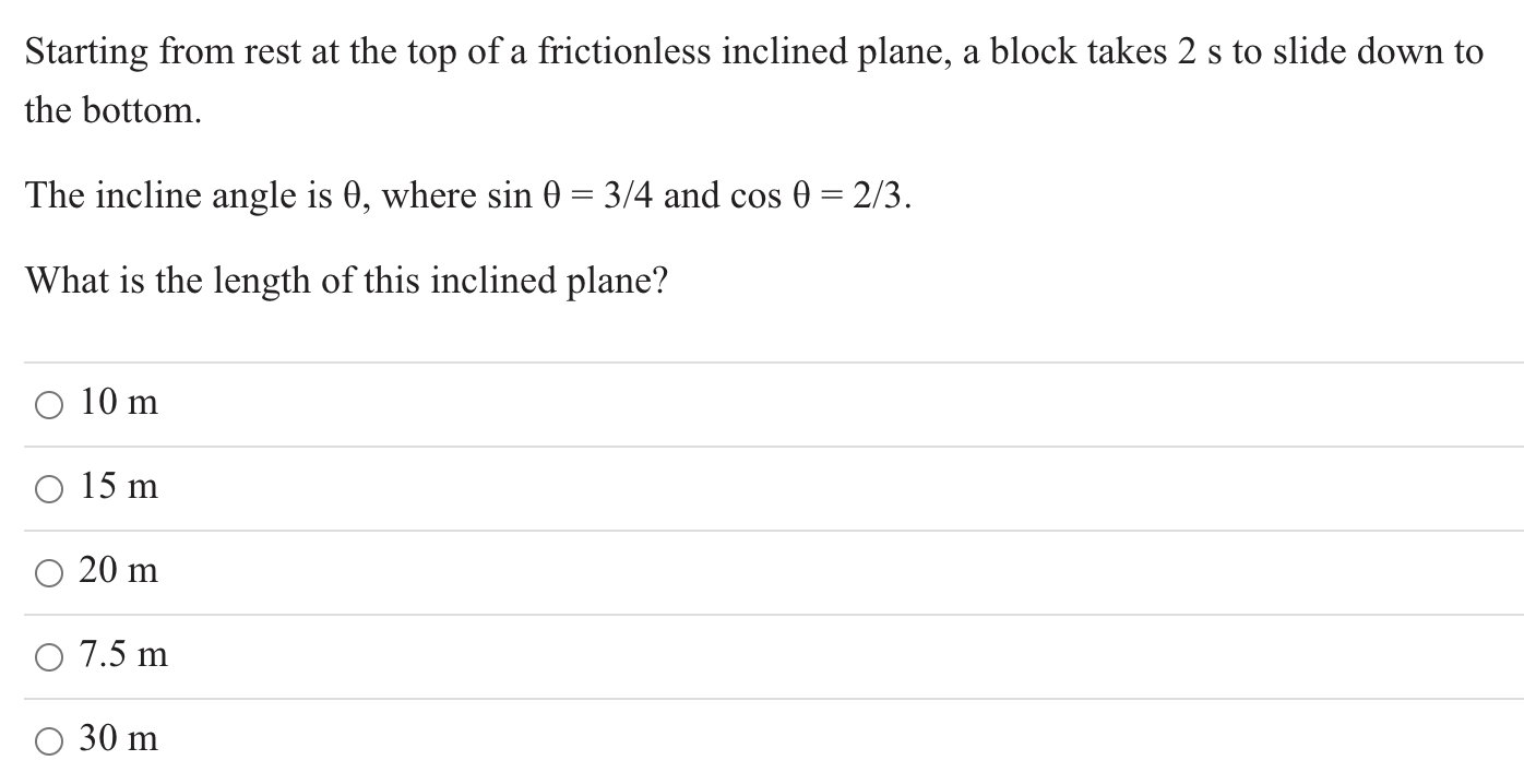 Starting From Rest At The Top Of A Frictionless Inclined Plane A Block Takes 2 S To Slide Down To The Bottom The Incli 1