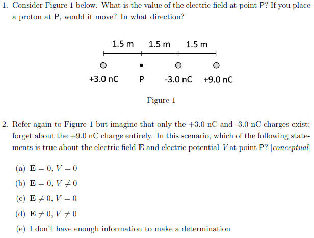1 Consider Figure 1 Below What Is The Value Of The Electric Field At Point P If You Place A Proton At P Would It Mov 1