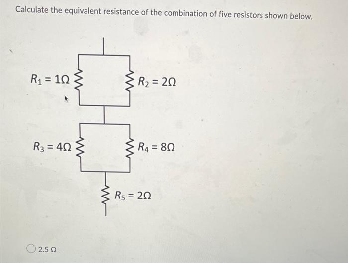 Calculate The Equivalent Resistance Of The Combination Of Five Resistors Shown Below R1 122 R2 212 W W W R3 402 R 1