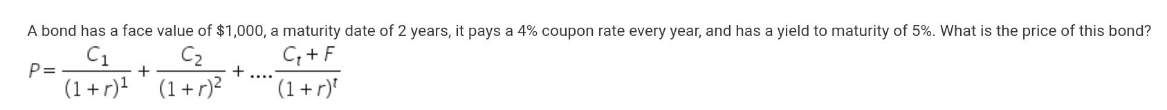A Bond Has A Face Value Of 1 000 A Maturity Date Of 2 Years It Pays A 4 Coupon Rate Every Year And Has A Yield To M 1