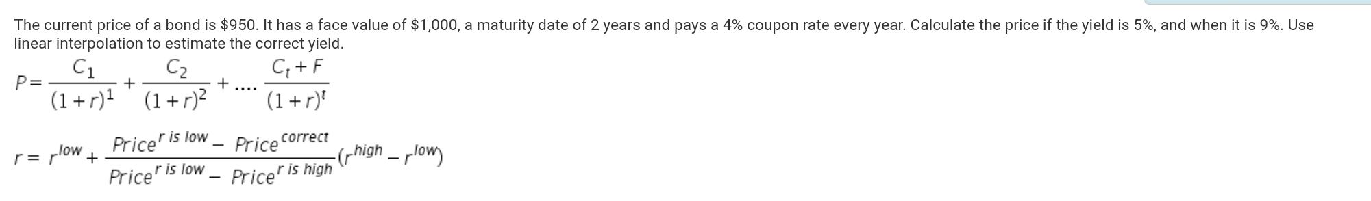 The Current Price Of A Bond Is 950 It Has A Face Value Of 1 000 A Maturity Date Of 2 Years And Pays A 4 Coupon Rate 1
