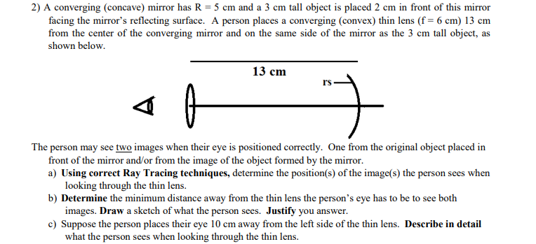 2 A Converging Concave Mirror Has R 5 Cm And A 3 Cm Tall Object Is Placed 2 Cm In Front Of This Mirror Facing The M 1