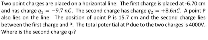 Two Point Charges Are Placed On A Horizontal Line The First Charge Is Placed At 6 70 Cm And Has Charge 41 9 7 Nc T 1