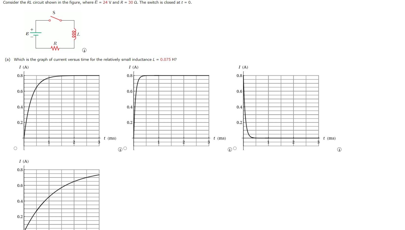 Consider The Rl Circuit Shown In The Figure Where 24 V And R 30 1 The Switch Is Closed At T 0 E R M A Which 1