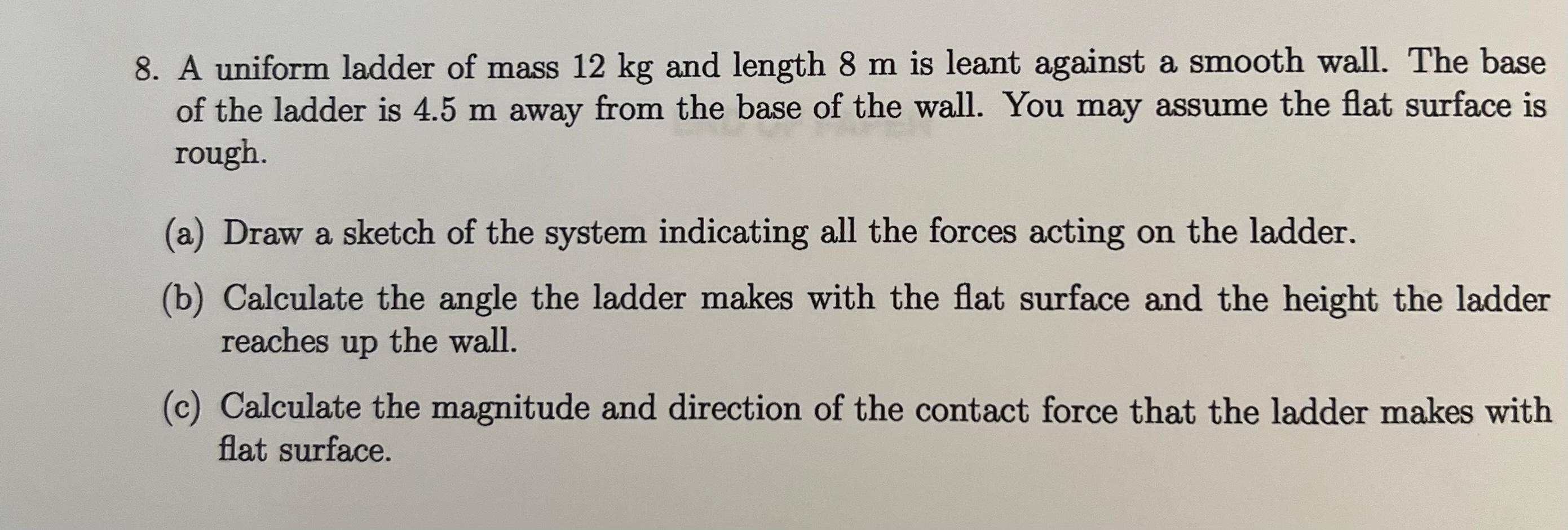8 A Uniform Ladder Of Mass 12 Kg And Length 8 M Is Leant Against A Smooth Wall The Base Of The Ladder Is 4 5 M Away Fr 1