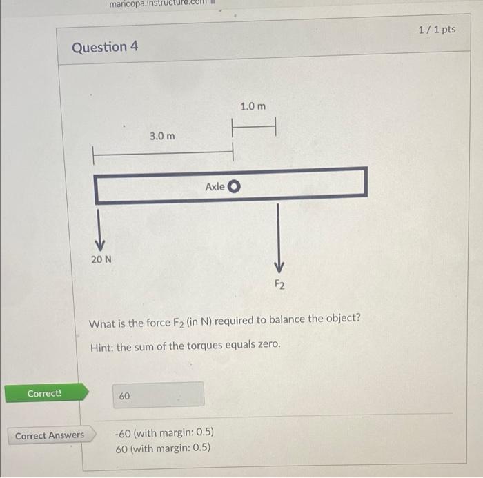 Maricopa Instructe 1 1 Pts Question 4 1 0 M H 3 0 M Axle O 20 N F2 What Is The Force F2 In N Required To Balance The O 1