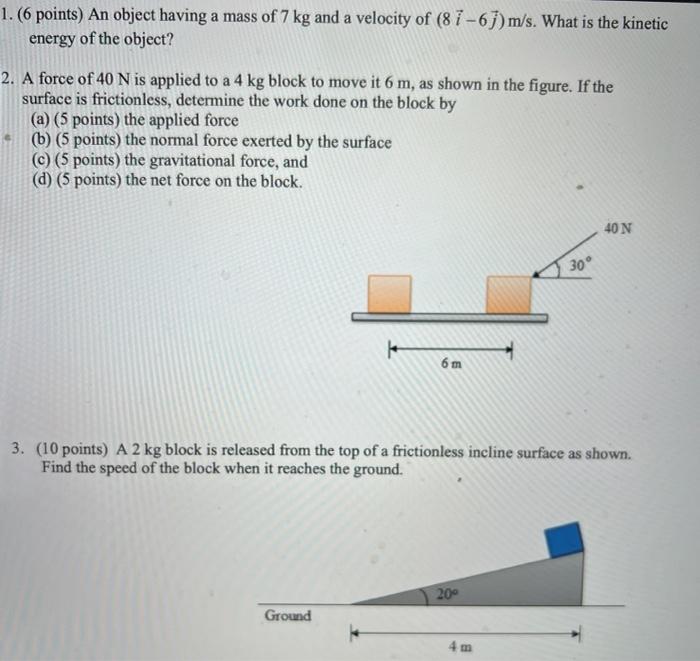 1 6 Points An Object Having A Mass Of 7 Kg And A Velocity Of 8 1 6j M S What Is The Kinetic Energy Of The Object 2 1