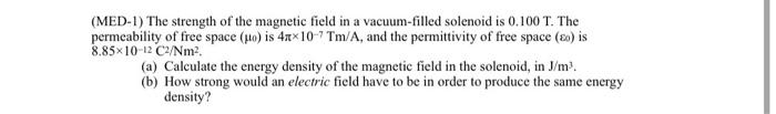 Med 1 The Strength Of The Magnetic Field In A Vacuum Filled Solenoid Is 0 100 T The Permeability Of Free Space Ho I 1