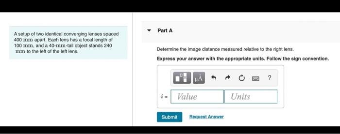 Part A A Setup Of Two Identical Converging Lenses Spaced 400 Mm Apart Each Lens Has A Focal Length Of 100 Mm And A 40 1
