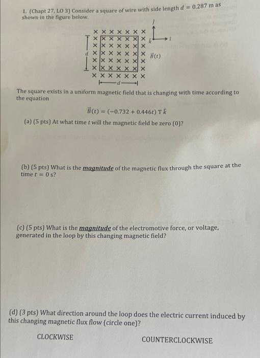 1 Chapt 27 Lo 3 Consider A Square Of Wire With Side Length D 0 287 Mas Shown In The Figure Below X X X X X X X X 1