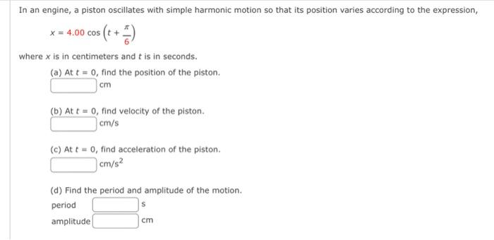In An Engine A Piston Oscillates With Simple Harmonic Motion So That Its Position Varies According To The Expression 2