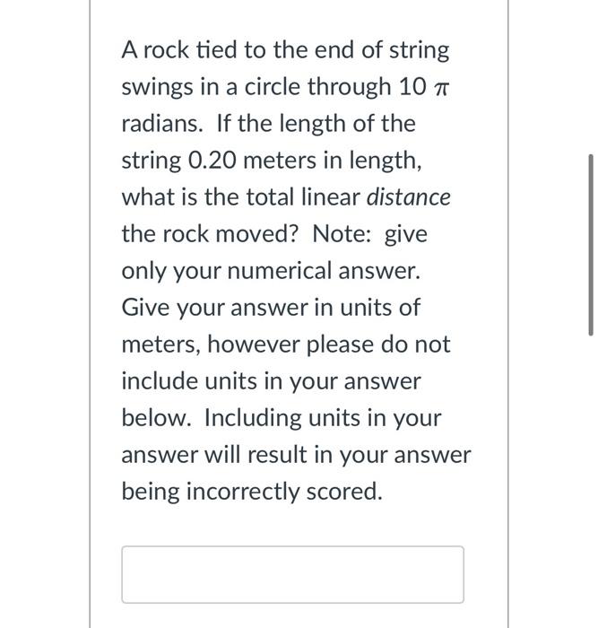 A Rock Tied To The End Of String Swings In A Circle Through 10 A Radians If The Length Of The String 0 20 Meters In Len 1