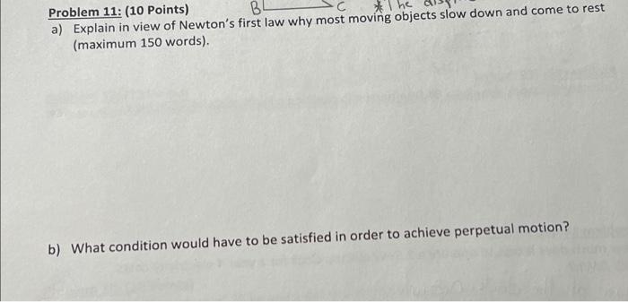 Problem 11 10 Points Bl A Explain In View Of Newton S First Law Why Most Moving Objects Slow Down And Come To Rest 1