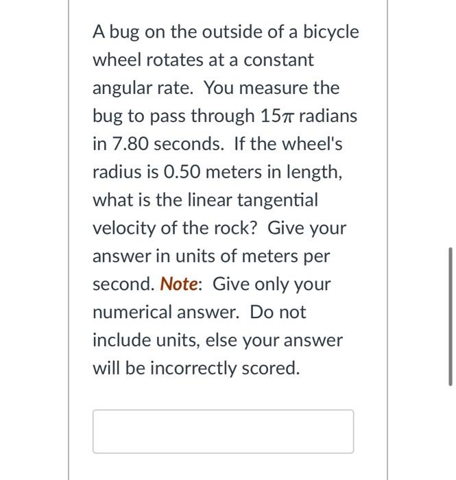 A Bug On The Outside Of A Bicycle Wheel Rotates At A Constant Angular Rate You Measure The Bug To Pass Through 157 Radi 1