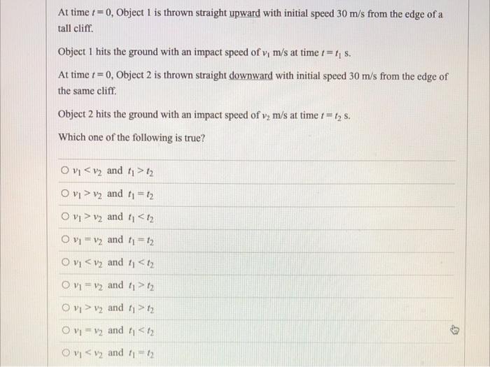 At Time 1 0 Object 1 Is Thrown Straight Upward With Initial Speed 30 M S From The Edge Of A Tall Cliff Object 1 Hits 1